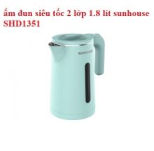 ấm đun siêu tốc 2 lớp 1.8 lít sunhouse SHD1351